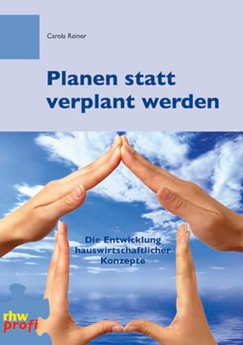 Planen statt verplant werden: Die Entwicklung hauswirtschaftlicher Konzepte von Neuer Merkur GmbH